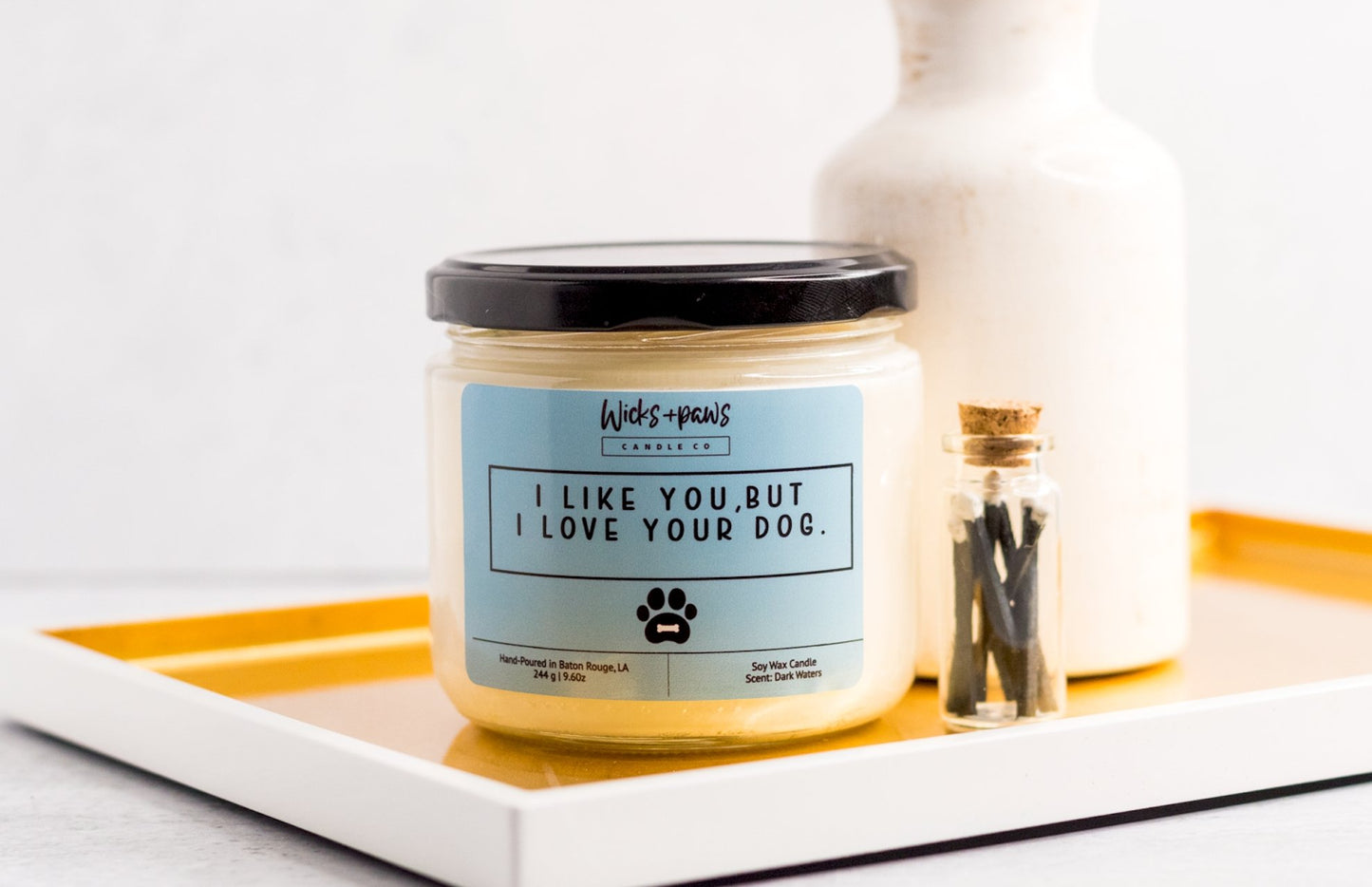 "I Like You, But I Love Your Dog" Soy Wax Candle - Wicks+Paws Candle Co